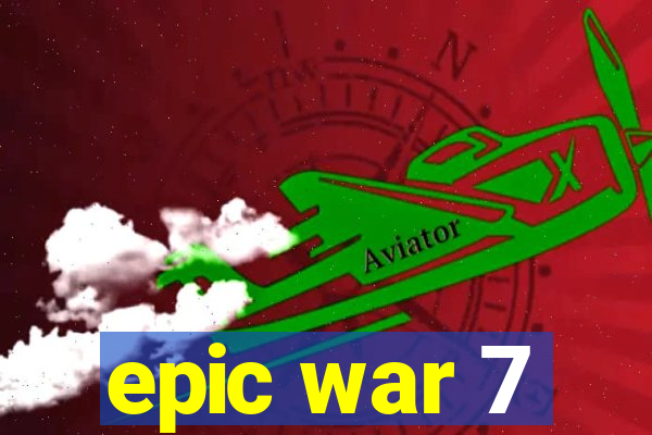 epic war 7